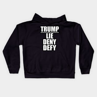 Trump - Lie Deny Defy Kids Hoodie